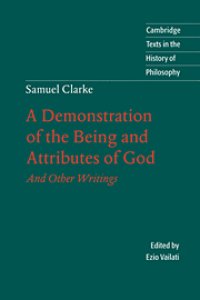 cover of the book A Demonstration of the Being and Attributes of God: And Other Writings