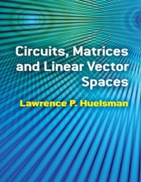 cover of the book Circuits, Matrices and Linear Vector Spaces