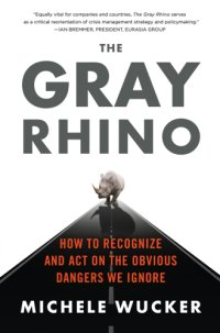 cover of the book The Gray Rhino: How to Recognize and Act on the Obvious Dangers We Ignore