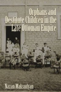 cover of the book Orphans and Destitute Children in the Late Ottoman Empire