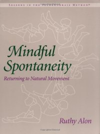 cover of the book Mindful Spontaneity: Lessons in the Feldenkrais Method