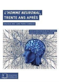 cover of the book L’homme neuronal, trente ans après : Dialogue avec Jean-Pierre Changeux