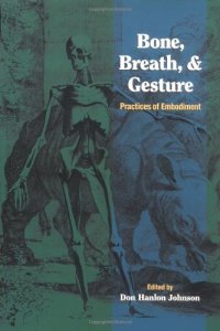 cover of the book Bone, Breath, and Gesture: Practices of Embodiment