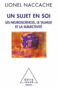 cover of the book Un sujet en soi : les neurosciences, le Talmud et la subjectivité