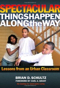 cover of the book Spectacular Things Happen Along the Way: Lessons from an Urban Classroom