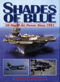 cover of the book Shades of Blue.   US Naval Air Power Since 1941