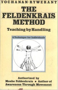 cover of the book The Feldenkrais Method: Teaching by Handling : A Technique for Individuals