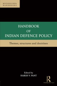 cover of the book Handbook of Indian Defence Policy: Themes, Structures and Doctrines