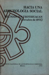 cover of the book Hacia una arqueología social. Reunión en Teotihuacan (Octubre de 1975)