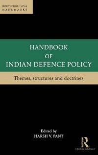 cover of the book Handbook of Indian Defence Policy: Themes, Structures and Doctrines