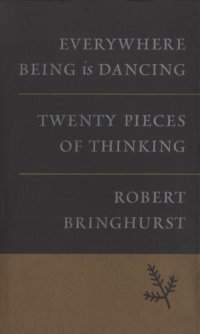 cover of the book Everywhere Being Is Dancing: Twenty Pieces of Thinking