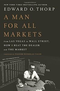 cover of the book A Man for All Markets: From Las Vegas to Wall Street, How I Beat the Dealer and the Market