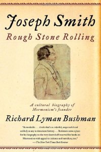 cover of the book Joseph Smith: Rough Stone Rolling: A Cultural Biography of Mormonism’s Founder