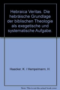 cover of the book Hebraica Veritas: Die hebräische Grundlage der biblischen Theologie als exegetische und systematische Aufgabe