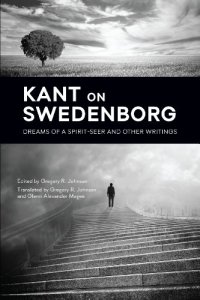 cover of the book Kant on Swedenborg: Dreams of a Spirit-Seer and Other Writings