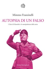 cover of the book Autopsia di un falso. I «Diari» di Mussolini e la manipolazione della storia