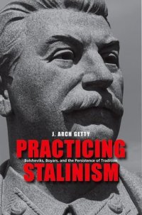 cover of the book Practicing Stalinism: Bolsheviks, Boyars, and the Persistence of Tradition