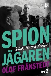 cover of the book Spionjägaren, del 2 : Säpo, IB och Palme