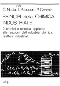 cover of the book Catalisi e cinetica applicate alle reazioni dell’industria chimica. Reattori industriali