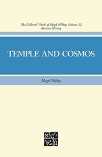 cover of the book The Collected Works of Hugh Nibley, Vol. 12: Temple and Cosmos: Beyond This Ignorant Present