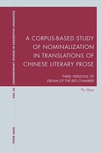 cover of the book A Corpus-Based Study of Nominalization in Translations of Chinese Literary Prose: Three Versions of "Dream of the Red Chamber"