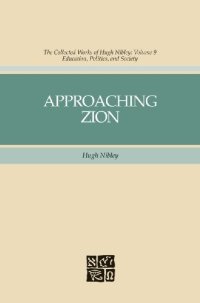 cover of the book The Collected Works of Hugh Nibley, Vol. 9: Approaching Zion