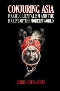 cover of the book Conjuring Asia: Magic, Orientalism and the Making of the Modern World