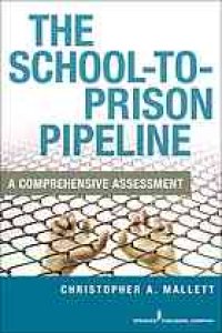 cover of the book The school-to-prison pipeline : a comprehensive assessment