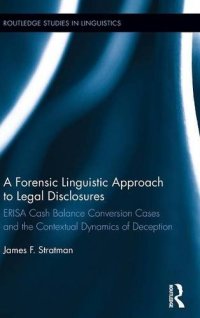 cover of the book A Forensic Linguistic Approach to Legal Disclosures: ERISA Cash Balance Conversion Cases and the Contextual Dynamics of Deception