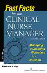 cover of the book Fast facts for the clinical nurse manager : managing a changing workplace in a nutshell