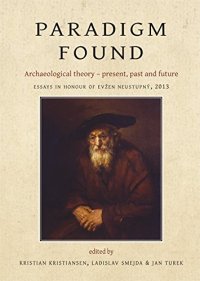 cover of the book Paradigm Found: Archaeological Theory - Present, Past and Future. Essays in Honour of Evzen Neustupny