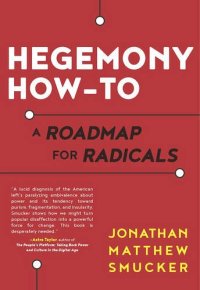 cover of the book Hegemony How-To: A Roadmap for Radicals