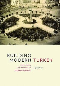 cover of the book Building Modern Turkey: State, Space, and Ideology in the Early Republic