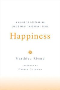 cover of the book Happiness: A Guide to Developing Life’s Most Important Skill