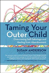 cover of the book Taming Your Outer Child: Overcoming Self-Sabotage and Healing from Abandonment