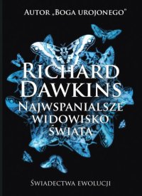 cover of the book Najwspanialsze widowisko świata. Świadectwa ewolucji