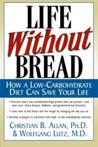 cover of the book Life Without Bread: How a Low-Carbohydrate Diet Can Save Your Life