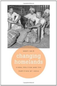 cover of the book Changing Homelands: Hindu Politics and the Partition of India