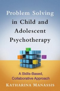 cover of the book Problem Solving in Child and Adolescent Psychotherapy: A Skills-Based, Collaborative Approach