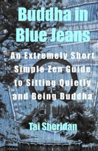 cover of the book Buddha in Blue Jeans: An Extremely Short Simple Zen Guide to Sitting Quietly