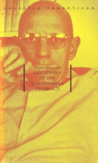 cover of the book Guvernarea de sine și guvernarea celorlalți: cursuri ţinute la College de France (1982-1983)