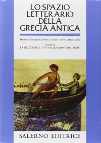 cover of the book Lo spazio letterario della Grecia antica. La ricezione e l'attualizzazione del testo