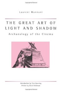 cover of the book The Great Art Of Light And Shadow: Archaeology of the Cinema