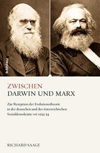 cover of the book Zwischen Darwin und Marx. Zur Rezeption der Evolutionstheorie in der deutschen und der österreichischen Sozialdemokratie vor 1933/34