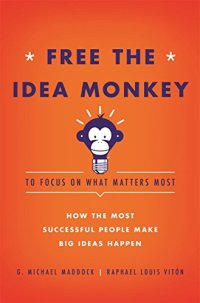 cover of the book Free the Idea Monkey... to focus on what matters most!