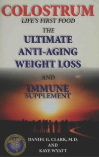 cover of the book Colostrum : life’s first food : the ultimate anti-aging, weight loss and immune supplement