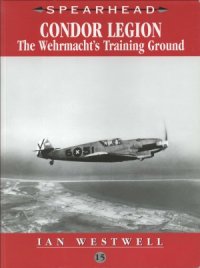 cover of the book Condor Legion.  The Wehrmacht’s Training Ground (Spearhead №15)