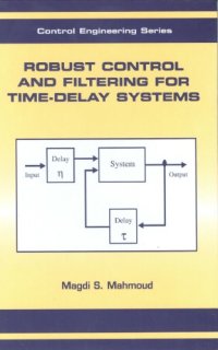 cover of the book Robust Control and Filtering for Time-Delay Systems