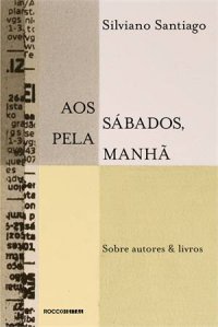 cover of the book Aos sábados, pela manhã: sobre autores & livros