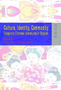 cover of the book Culture, Identity, Commodity: Diasporic Chinese Literatures in English